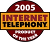 Internet Telephony Product of the Year 2005